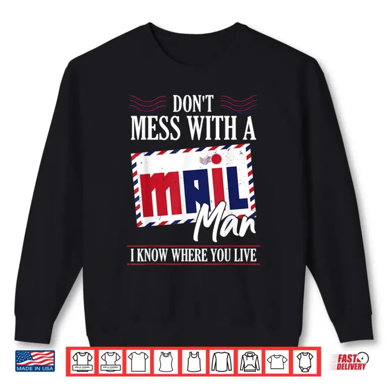 Sweatshirt Post Office Worker Dont Mess With a Mail Man Shirt