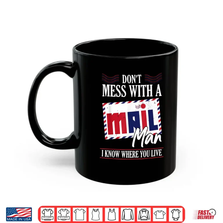 Mug Post Office Worker Dont Mess With a Mail Man Shirt