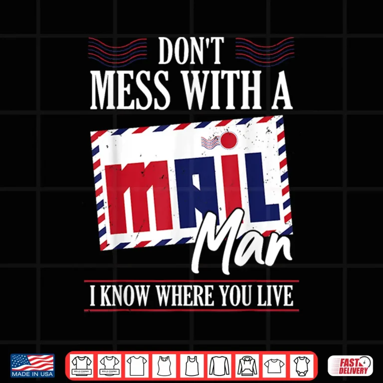 Design Post Office Worker Dont Mess With a Mail Man Shirt