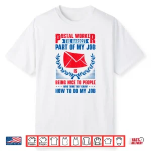Postal Worker Mail Delivery Postman Mail Carrier Sarcasm Shirt