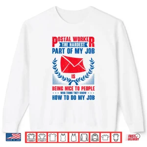Sweatshirt Postal Worker Mail Delivery Postman Mail Carrier Sarcasm Shirt