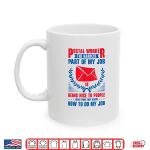Mug Postal Worker Mail Delivery Postman Mail Carrier Sarcasm Shirt