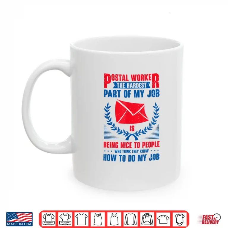 Mug Postal Worker Mail Delivery Postman Mail Carrier Sarcasm Shirt