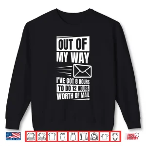 Sweatshirt Postal Worker Quote Design for Post Office and Mail Carrier Shirt