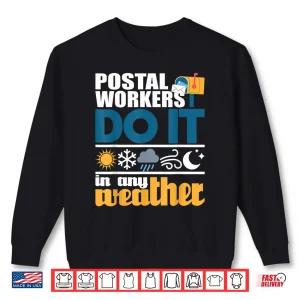 Sweatshirt Postal Workers Do It in Any Weather Mailman Mail Carrier Shirt