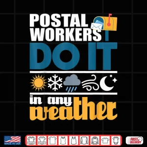 Design Postal Workers Do It in Any Weather Mailman Mail Carrier Shirt