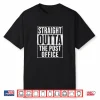 Straight Outta The Post Office Funny Mail Carrier Shirt