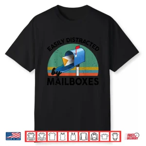 Funny Easily Distracted By Mailboxes For Postal Mail Worker Shirt