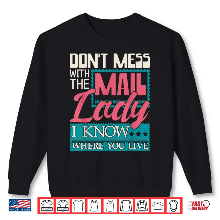 Sweatshirt Dont Mess With the Mail Lady Mailwoman Mail Carrier Shirt