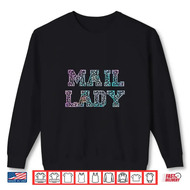 Sweatshirt First Class Mail Lady Postal Worker Rural Carrier Tie Dye Shirt