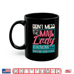 Mug Dont Mess With the Mail Lady Mailwoman Mail Carrier Shirt
