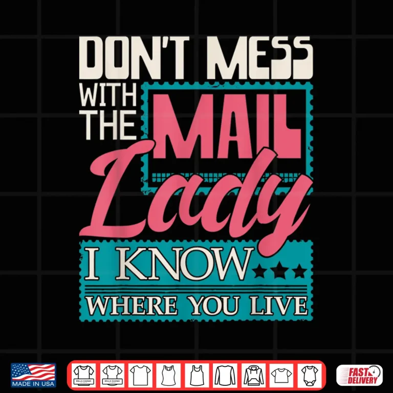 Design Dont Mess With the Mail Lady Mailwoman Mail Carrier Shirt