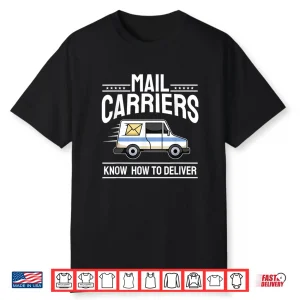 Funny Postman Mailman Car I Know How To Deliver Mail Carrier Shirt