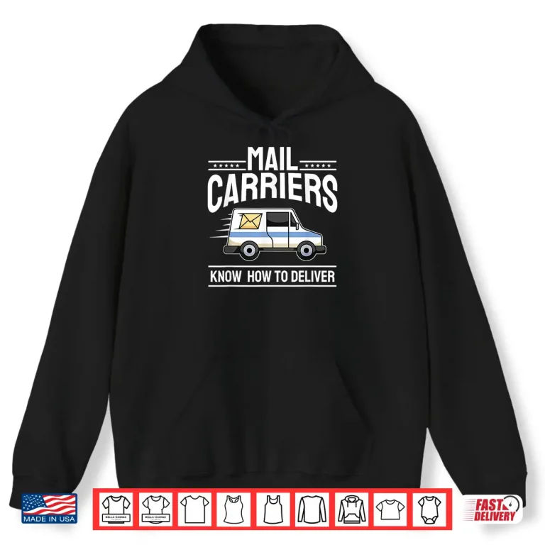 Hoodie Funny Postman Mailman Car I Know How to Deliver Mail Carrier Shirt