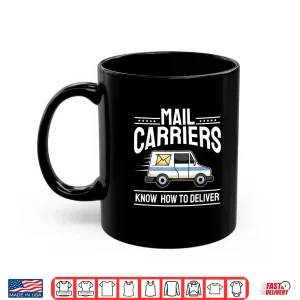 Mug Funny Postman Mailman Car I Know How to Deliver Mail Carrier Shirt