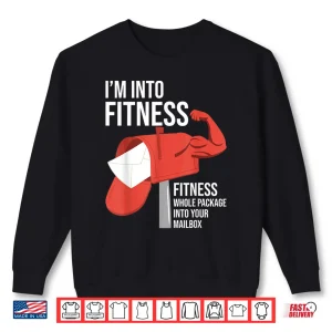 Sweatshirt Im Into Fitness Postal Worker Mailman Postman Mail Carrier Shirt