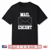 Mail Escort Funny Mail Carrier Shirt