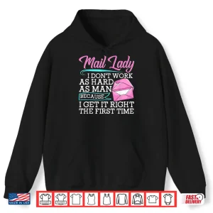 Hoodie Mail Lady Work Hard Funny Postal Worker Mail Carrier Shirt
