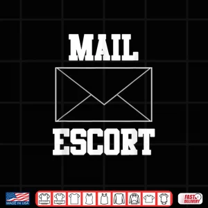 Design Mail Escort Funny Mail Carrier Shirt
