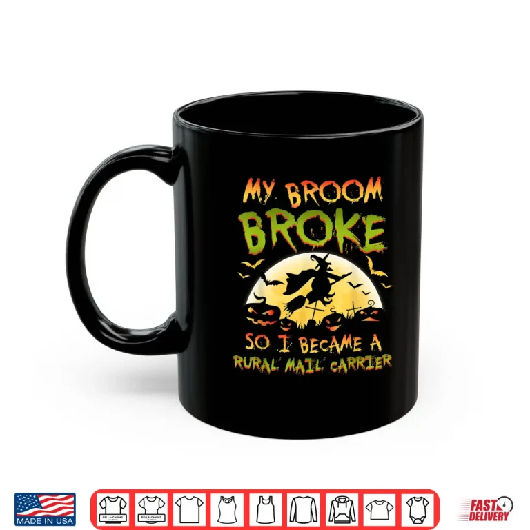 Mug My Broom Broke Rural Mail Carrier Halloween Funny Costume Shirt