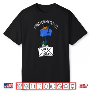 Postal Worker Funny Gift For Delivery Mailman Coffee Lover Shirt