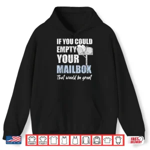 Hoodie Postal Worker If You Could Empty Your Mailbox Shirt