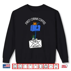 Sweatshirt Postal Worker Funny Gift for Delivery Mailman Coffee Lover Shirt