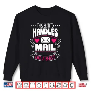 Sweatshirt Postal Worker Mail Lady Carrier This Beauty Handles Mail Shirt