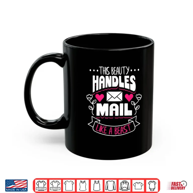 Mug Postal Worker Mail Lady Carrier This Beauty Handles Mail Shirt