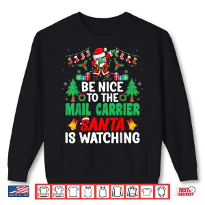 Sweatshirt Be Nice to the Mail Carrier Santa Postal Worker Christmas Shirt