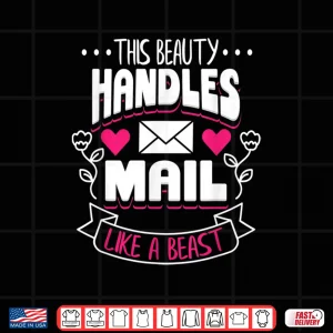 Design Postal Worker Mail Lady Carrier This Beauty Handles Mail Shirt