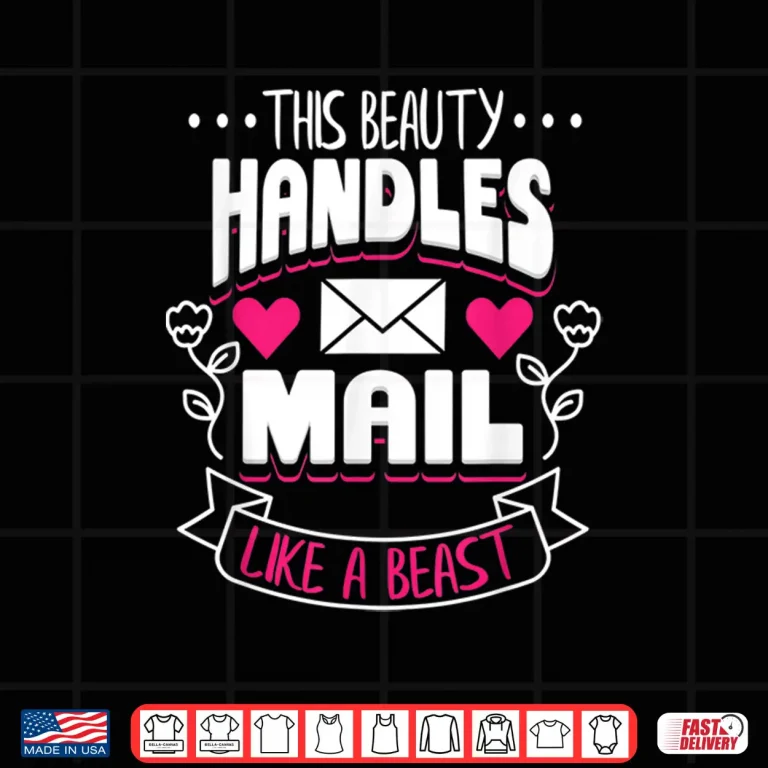 Design Postal Worker Mail Lady Carrier This Beauty Handles Mail Shirt