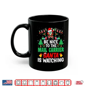 Mug Be Nice to the Mail Carrier Santa Postal Worker Christmas Shirt