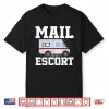 Postman Mailman Pun Mail Escort Shirt