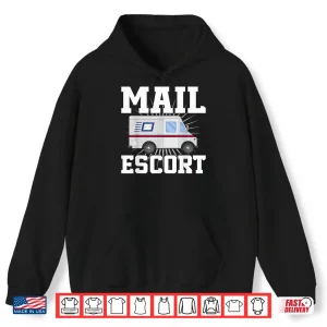 Hoodie Postman Mailman Pun Mail Escort Shirt