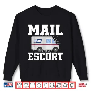 Sweatshirt Postman Mailman Pun Mail Escort Shirt