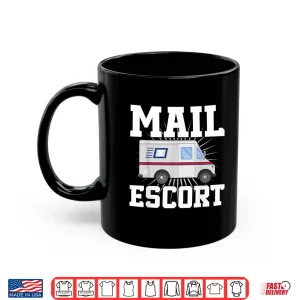 Mug Postman Mailman Pun Mail Escort Shirt