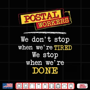 Design Postal Workers We Stop When Were Done Mailman Mail Carrier Shirt