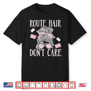 Route Hair Dont Care Shirt