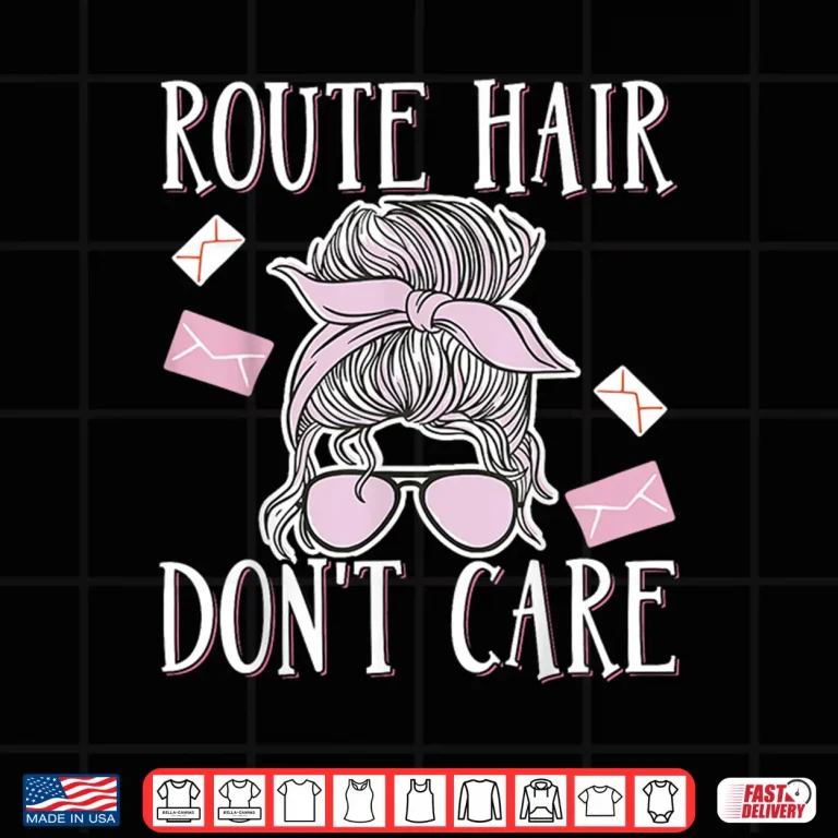 Design Route Hair Dont Care Shirt