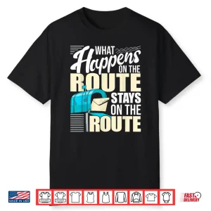 What Happens On The Route Mailman Postman Mail Carrier Shirt
