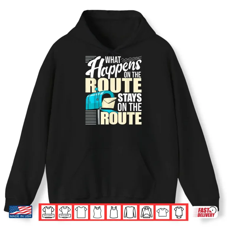 Hoodie What Happens on the Route Mailman Postman Mail Carrier Shirt