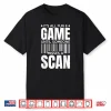 Its All Fun And Games Until Someone Misses A Scan Mailman Shirt