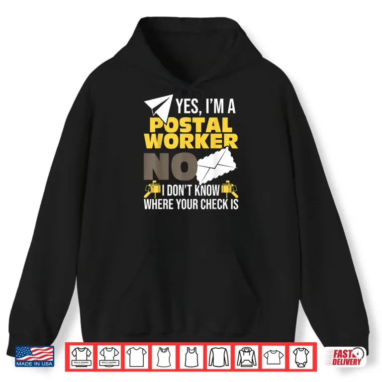 Hoodie Yes IM A Postal Worker Postman Mailman Mail Carrier Shirt