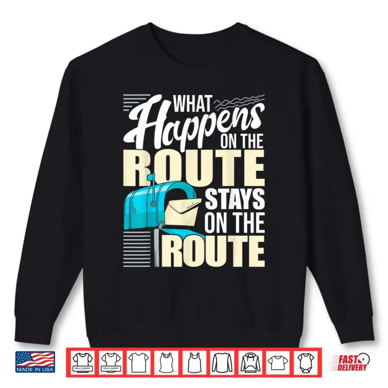 Sweatshirt What Happens on the Route Mailman Postman Mail Carrier Shirt