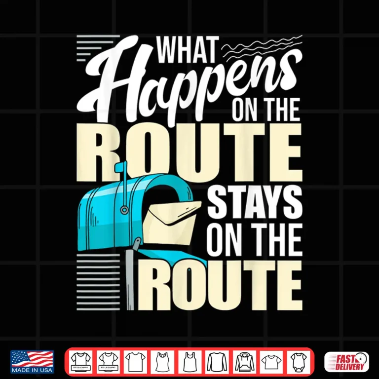 Design What Happens on the Route Mailman Postman Mail Carrier Shirt