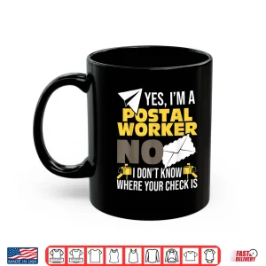Mug Yes IM A Postal Worker Postman Mailman Mail Carrier Shirt