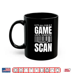 Mug Its All Fun and Games Until Someone Misses a Scan Mailman Shirt