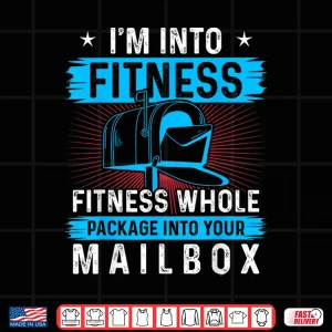 Design Im Into Fitness Fitness Whole Package Into Your Mailbox Shirt
