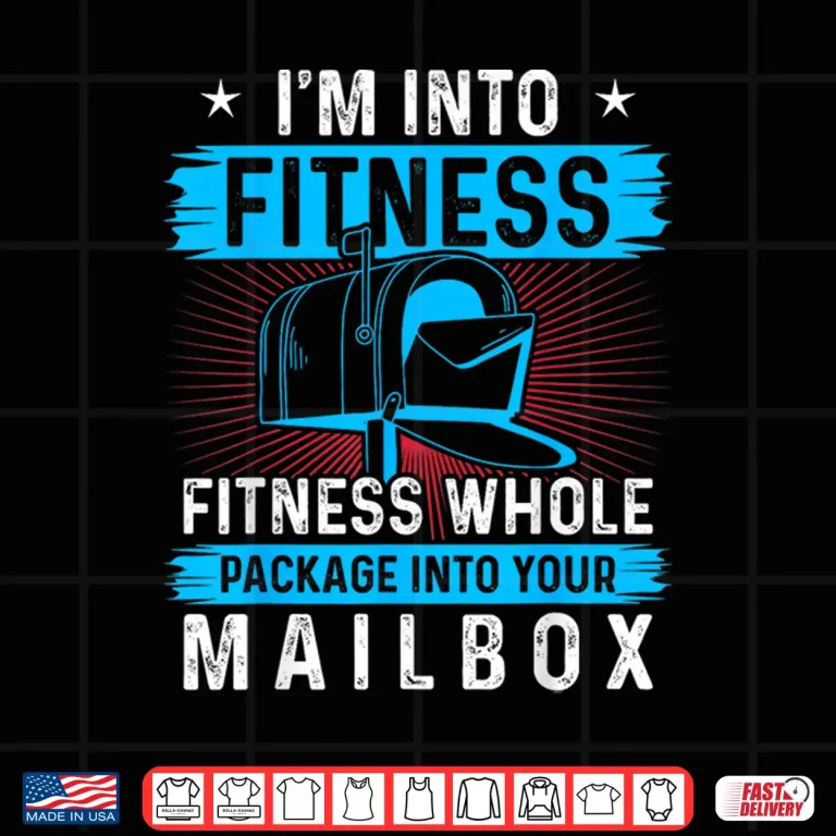 Design Im Into Fitness Fitness Whole Package Into Your Mailbox Shirt